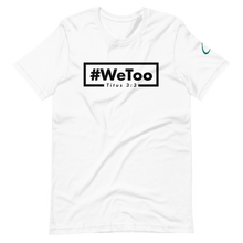 Load image into Gallery viewer, CrossWay #WeToo Unisex t-shirt