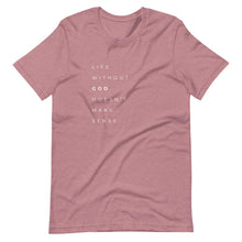 Load image into Gallery viewer, &quot;Life Without God Doesn&#39;t Make Sense&quot; Tee - JSWAG Faith Apparel